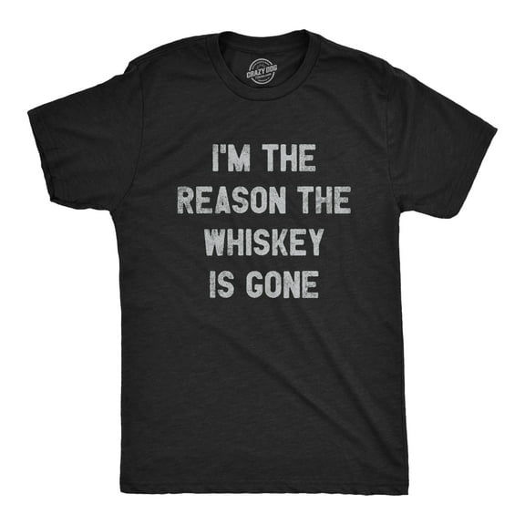 Mens Im The Reason The Whiskey Is Gone T Shirt Funny Saying Drinking Graphic Tee Guys Graphic Tees