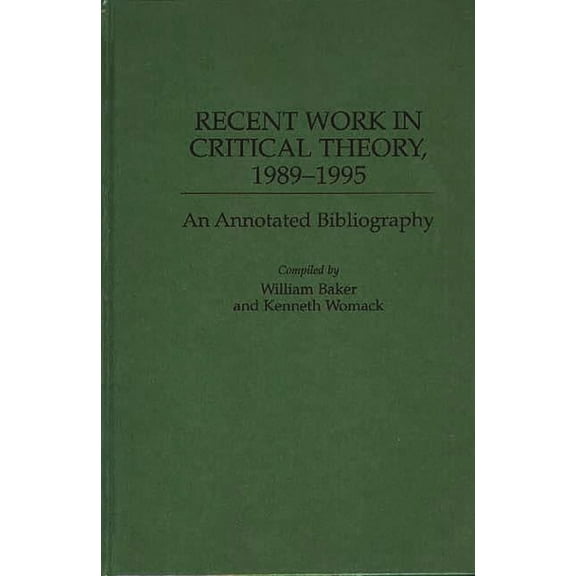 Bibliographies and Indexes in World Lite Recent Work in Critical Theory, 1989-1995: An Annotated Bibliography, (Hardcover)