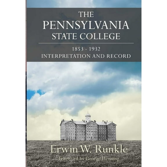 The Pennsylvania State College 1853-1932 (Hardcover)