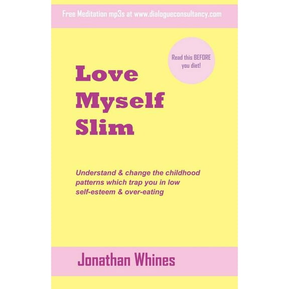 Love Myself Slim : Learning to Love Yourself and Lose Weight