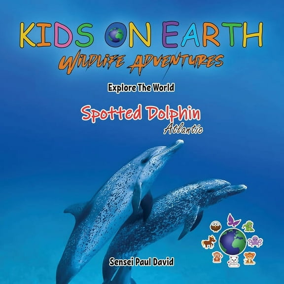KIDS ON EARTH Wildlife Adventures - Explore The World The Atlantic Spotted- Dolphin, (Paperback)