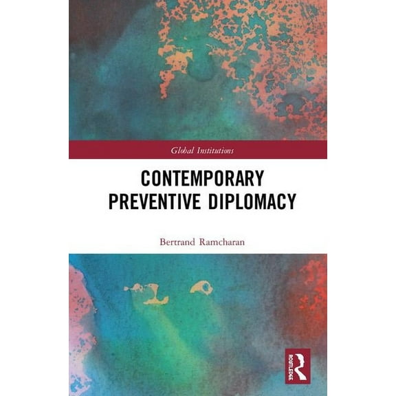 Global Institutions Contemporary Preventive Diplomacy, (Hardcover)
