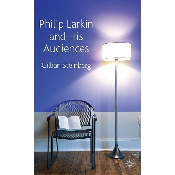 Philip Larkin and His Audiences, (Hardcover)