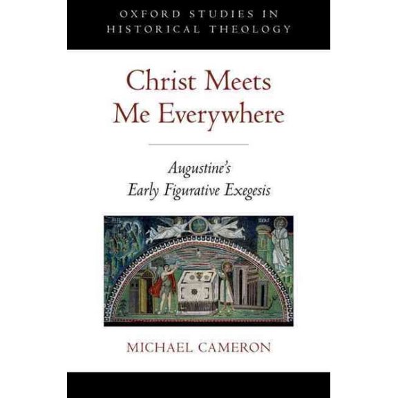 Pre-Owned Christ Meets Me Everywhere : Augustine's Early Figurative Exegesis