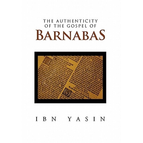 The Authenticity of the Gospel of Barnabas (Paperback) by Ibn Yasin