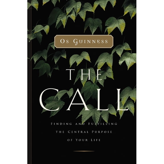 The Call: Finding and Fulfilling the Central Purpose of Your Life, (Paperback)