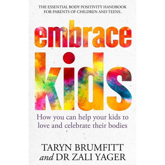 Embrace Kids : How You Can Help Your Kids to Love and Celebrate Their Bodies (Paperback)