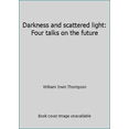 thumbnail image 1 of Pre-Owned Darkness and scattered light: Four talks on the future (Paperback) 0385128770 9780385128773, 1 of 1