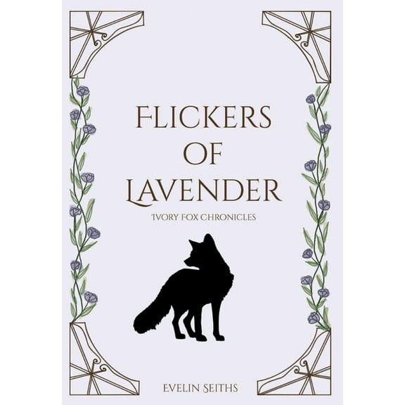 Ivory Fox Chronicles Flickers of Lavender, Book 1, (Hardcover)