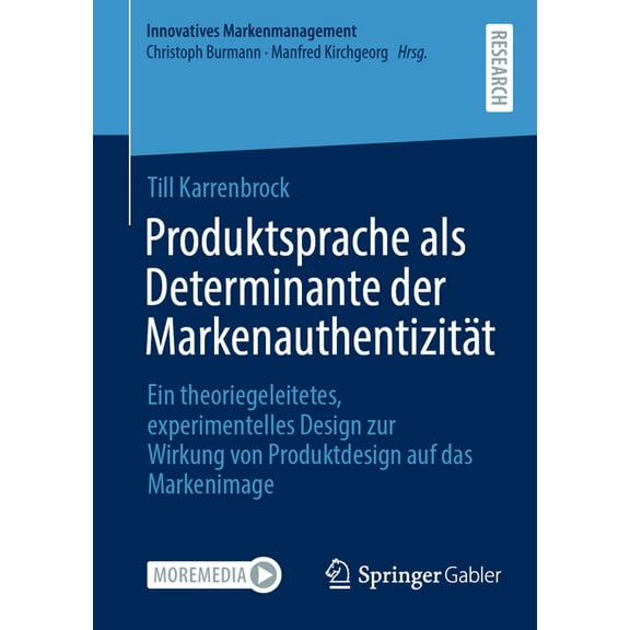 Innovatives Markenmanagement Produktsprache ALS Determinante Der MarkenauthentizitÃ¤t: Ein Theoriegeleitetes, Experimentelles Design Zur Wirkung Von P, (Paperback)