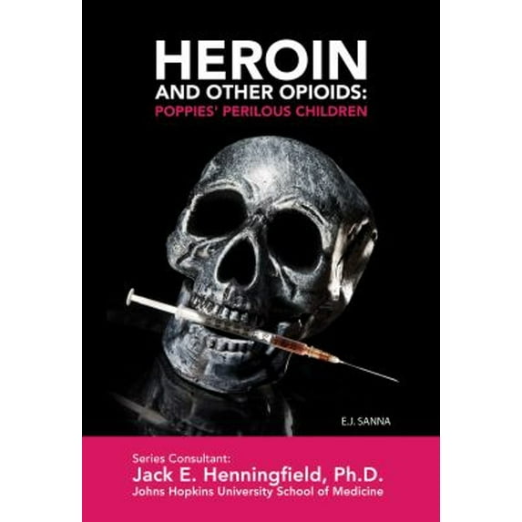 Pre-Owned Heroin and Other Opioids : Poppies' Perilous Children (Hardcover) 9781422224335