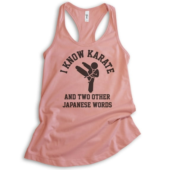 I Know Karate And Two Other Japanese Words Tank Top, Ladies Racerback Tank Top, Karate Jiu Jitsu MMA Tank, Desert Pink, XX-Large