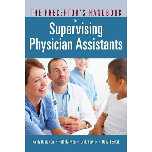 The Preceptor's Handbook for Supervising Physician Assistants: ., (Paperback)