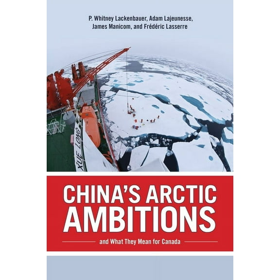 Beyond Boundaries China's Arctic Ambitions and What They Mean for Canada, Book 5, (Paperback)