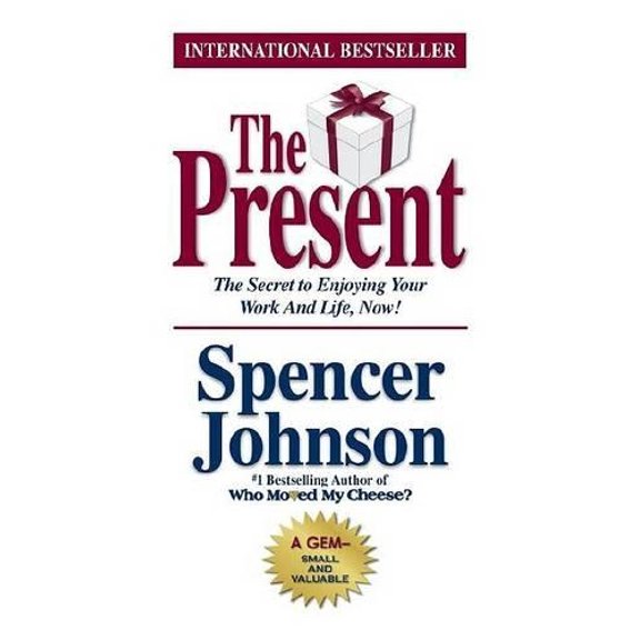 Pre-Owned The Present: The Gift That Makes You Happier and More Successful at Work and in Life, Today! (Hardcover) 0385509308 9780385509305