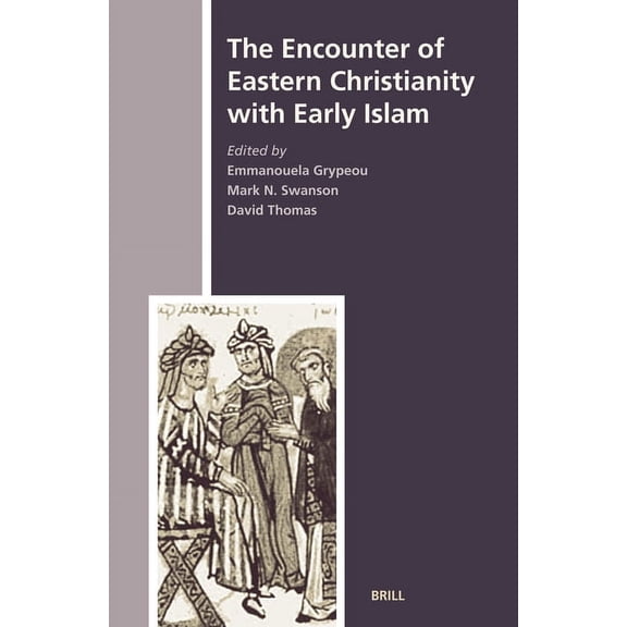 History of Christian-Muslim Relations The Encounter of Eastern Christianity with Early Islam, Book 5, (Hardcover)