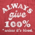 thumbnail image 2 of Mens Funny T Shirts Always Give 100 Percent Unless Its Blood Sarcastic Novelty Tee for Men Graphic Tees, 2 of 9