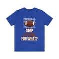thumbnail image 2 of DJH Apparel | Stop Playing For What? FOOTBALL Unisex Sports Tshirt, 2 of 6