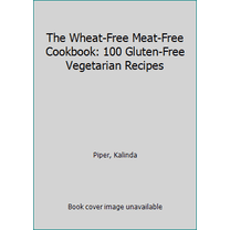 Pre-Owned The Wheat-Free Meat-Free Cookbook: 100 Gluten-Free Vegetarian Recipes (Paperback) 0692233792 9780692233795