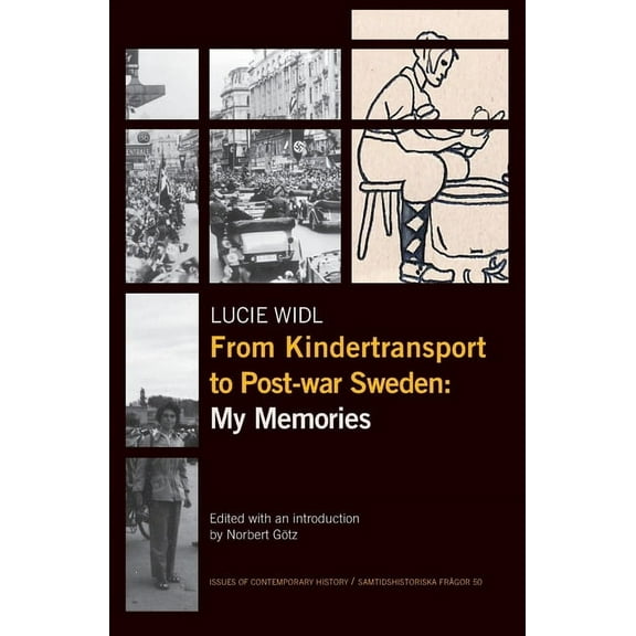 Issues of Contemporary History / Samtids From Kindertransport to Post-war Sweden: My Memories, Book 50, (Paperback)