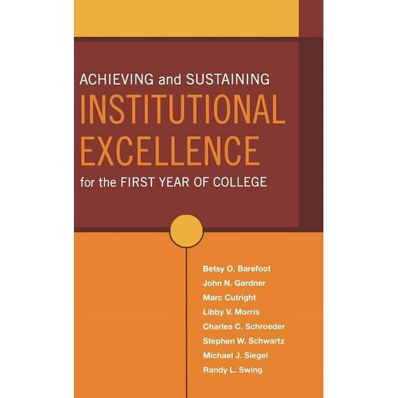 Jossey-Bass Higher and Adult Education: Achieving and Sustaining Institutional Excellence for the First Year of College (Hardcover)