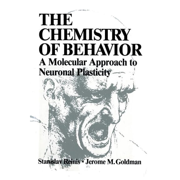 The Chemistry of Behavior: A Molecular Approach to Neuronal Plasticity, (Paperback)