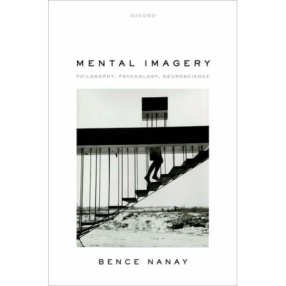 Mental Imagery: Philosophy, Psychology, Neuroscience, (Hardcover)