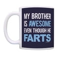 thumbnail image 2 of ThisWear Big Brother Gifts My Brother Is Awesome Though He Farts Funny Brother Cup 2 Pack Gift Mugs Cups Blue, 2 of 4
