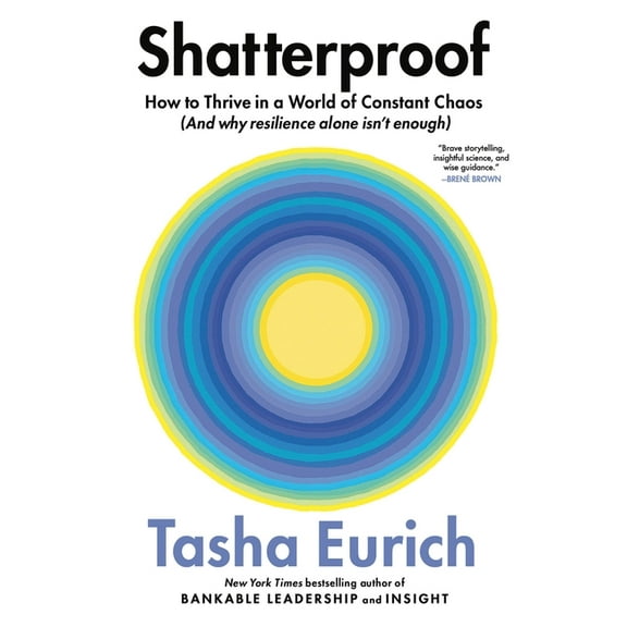Shatterproof: How to Thrive in a World of Constant Chaos (and Why Resilience Alone Isn't Enough), (Hardcover)
