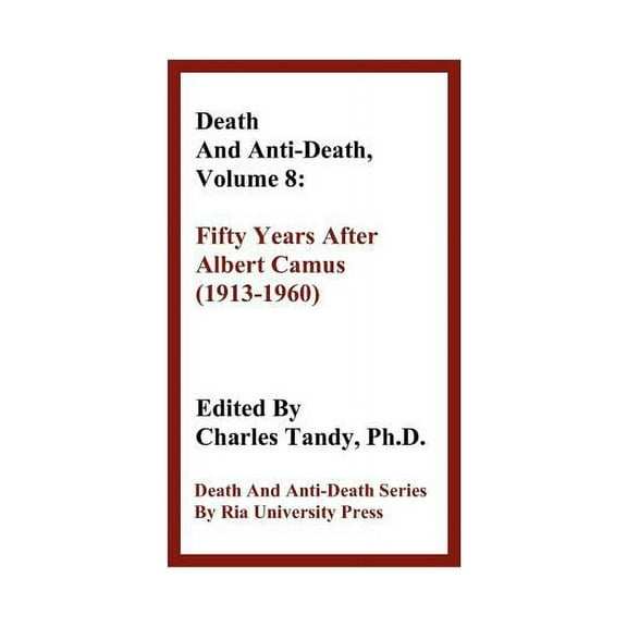 Death & Anti-Death (Paperback): Death and Anti-Death, Volume 8: Fifty Years After Albert Camus (1913-1960) (Paperback)