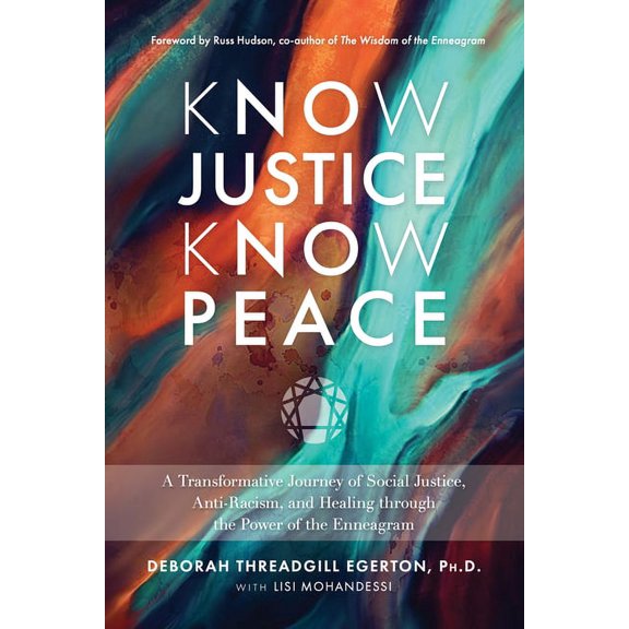 Know Justice Know Peace: A Transformative Journey of Social Justice, Anti-Racism, and Healing Through the Power of the E, (Hardcover)