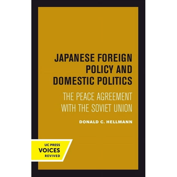 Japanese Foreign Policy and Domestic Politics: The Peace Agreement with the Soviet Union, (Hardcover)