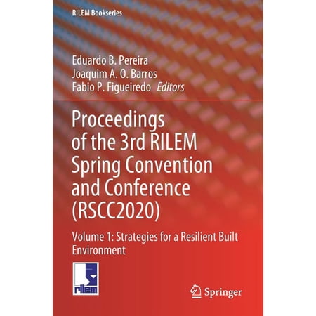 Rilem Bookseries Proceedings of the 3rd Rilem Spring Convention and Conference (Rscc2020): Volume 1: Strategies for a Resilient Built Env Book 32 (Paperback)