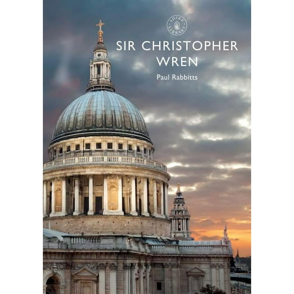 Shire Library: Sir Christopher Wren (Paperback)