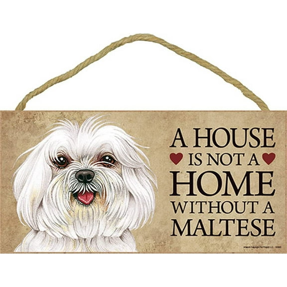 Maltese (ver 2) a House is Not a Home Without a Maltese 5 x 10 Wooden Dog Sign / Plaque