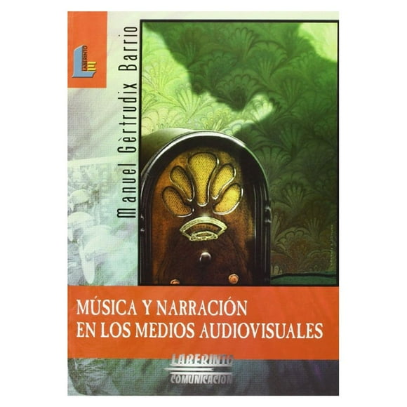 Libro Musica Y Narracion En Los Medios Audiovisuales Tapa Blanda, Autor Manuel Gertrudix Barrio, Editorial Laberinto