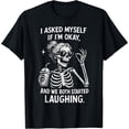 thumbnail image 2 of 100% Cotton Unisex I Asked Myself If I'm Ok and We Both Started Laughing Funny T-Shirt, 2 of 5