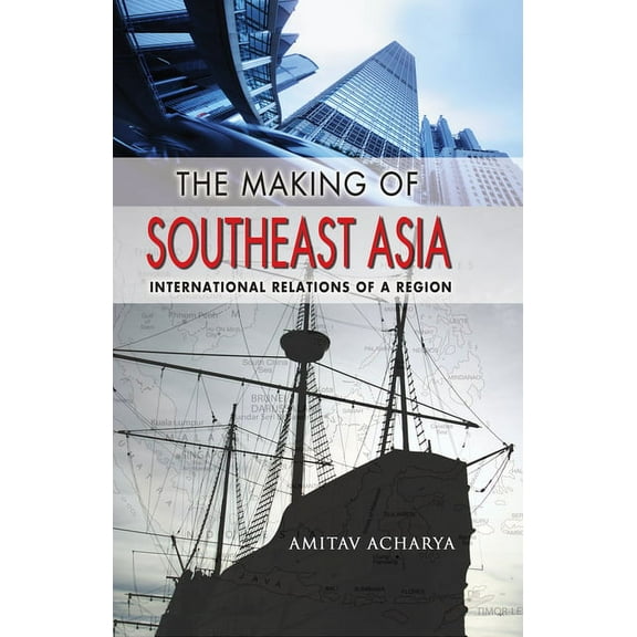 The Making of Southeast Asia: International Relations of a Region, (Paperback)