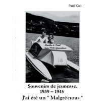 Souvenirs de jeunesse. 1939 - 1945 J'ai Ã©tÃ© un " MalgrÃ©-nous ", (Paperback)