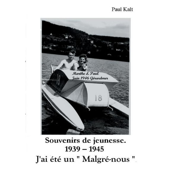 Souvenirs de jeunesse. 1939 - 1945 J'ai Ã©tÃ© un " MalgrÃ©-nous ", (Paperback)