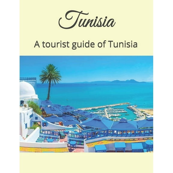 Tunisia : A tourist guide of Tunisia (Paperback)