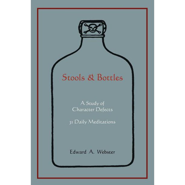 Stools and Bottles A Study of Character Defects31 Daily Meditations