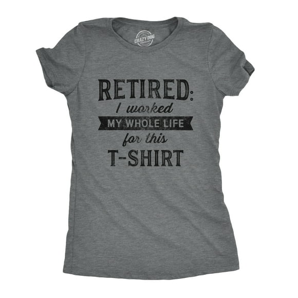 Womens Retired I Worked My Whole Life for This T Shirt Funny Retirement Party Graphic Tee (Dark Heather Grey) - 3XL