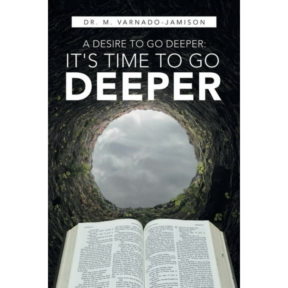 A Desire to Go Deeper: It's Time to Go Deeper, (Paperback)