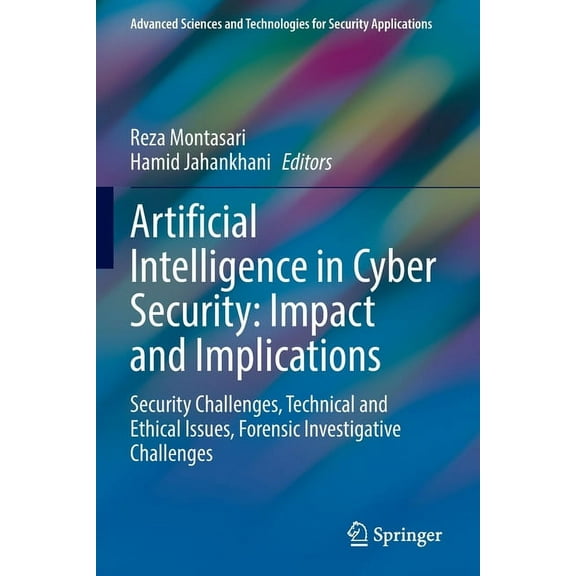 Advanced Sciences and Technologies for S Artificial Intelligence in Cyber Security: Impact and Implications: Security Challenges, Technical and Ethical Issues, F, (Paperback)