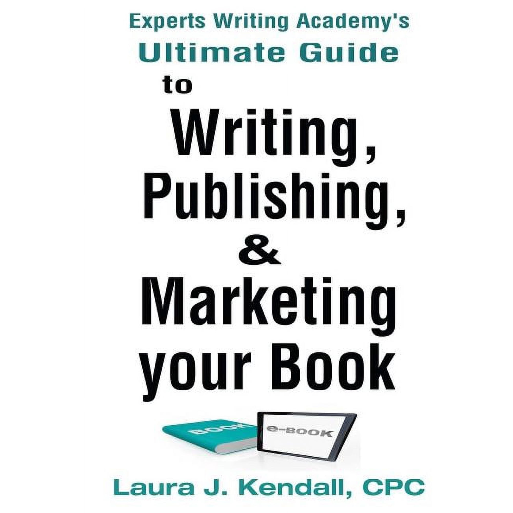 Experts Writng Academy s Ultimate Guide: To Writing Publishing & Marketing Your Book (Paperback)