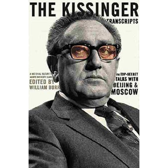 Pre-Owned The Kissinger Transcripts: The Top Secret Talks with Beijing and Moscow (Paperback) 1565845684 9781565845688