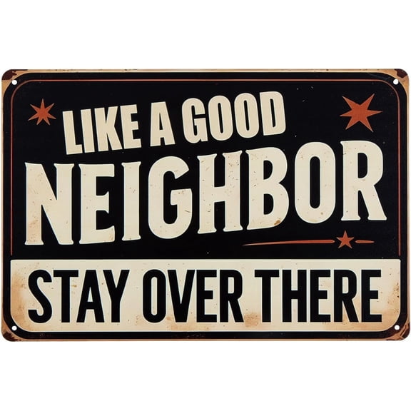 Funny Like A Good Neighbor Stay Over There Metal Tin Sign Vintage Wall Decoration Outdoor Yard Sign 12 x 8 Inch