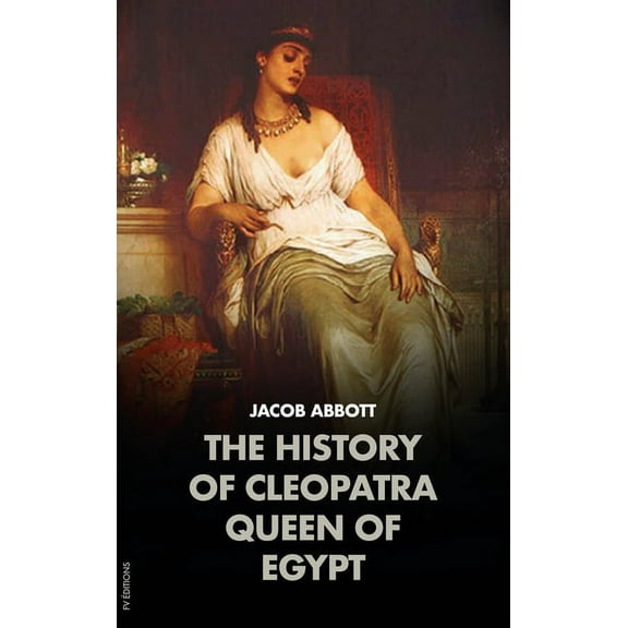 The History of Cleopatra, Queen of Egypt: Makers of History, (Hardcover)
