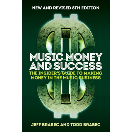 Music Money and Success 8th Edition : The Insider's Guide to Making Money in the Music
